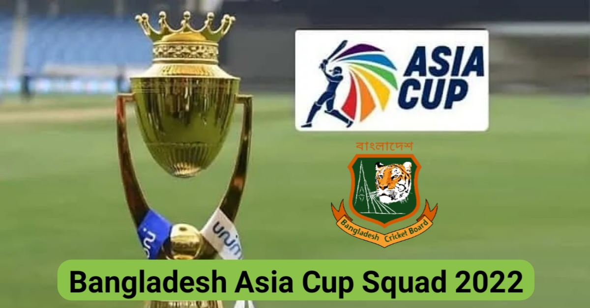 Bangladesh Asia Cup Team Squad 2022 Players List